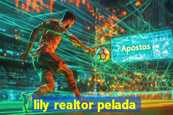 lily realtor pelada