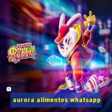 aurora alimentos whatsapp