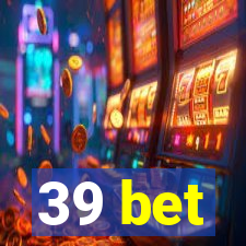 39 bet