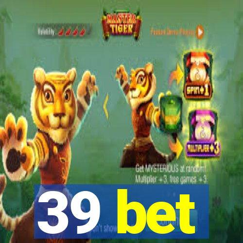 39 bet