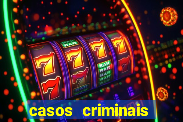 casos criminais para resolver