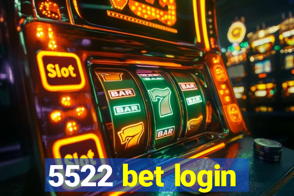 5522 bet login