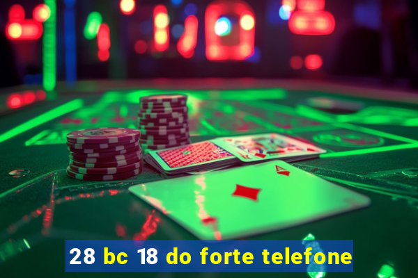 28 bc 18 do forte telefone