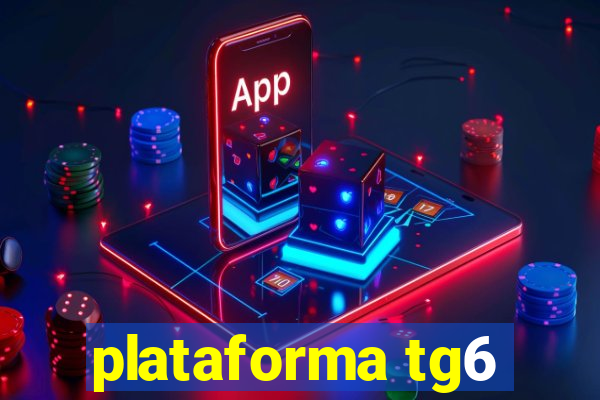 plataforma tg6