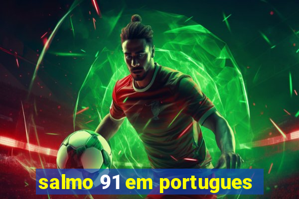 salmo 91 em portugues