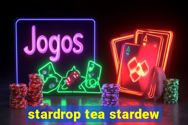 stardrop tea stardew