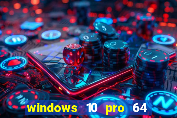 windows 10 pro 64 bits iso