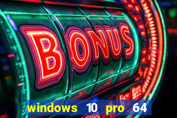 windows 10 pro 64 bits iso