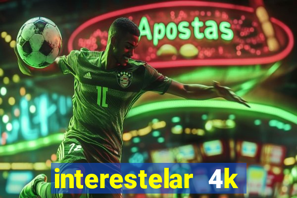 interestelar 4k dublado download