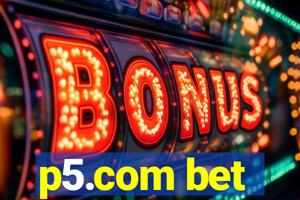 p5.com bet