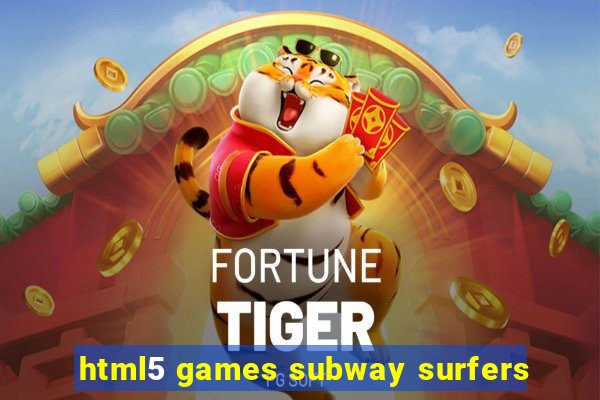 html5 games subway surfers