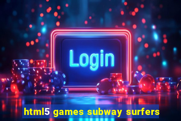 html5 games subway surfers