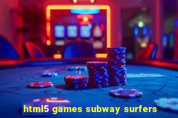 html5 games subway surfers