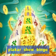 plakar show bingo ao vivo