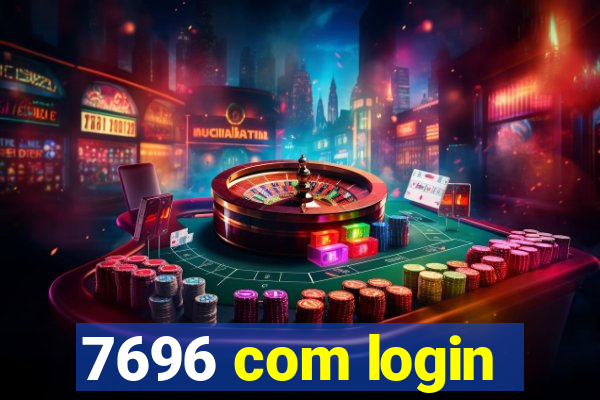 7696 com login