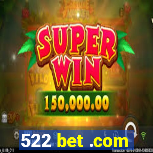 522 bet .com