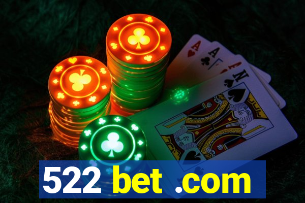 522 bet .com