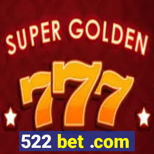 522 bet .com