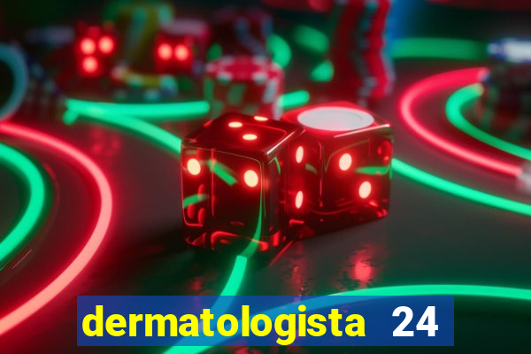 dermatologista 24 horas sp