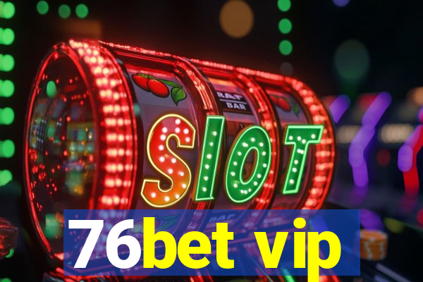 76bet vip