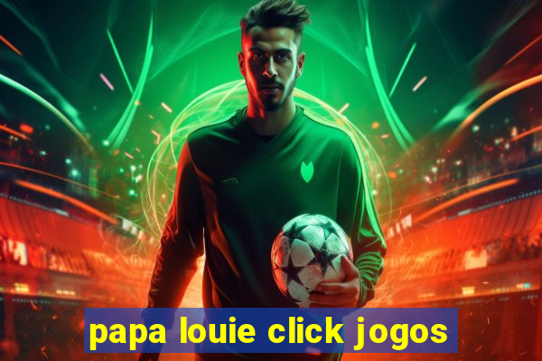 papa louie click jogos