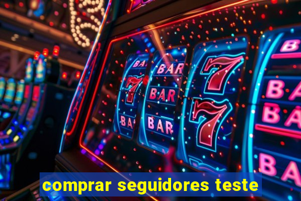 comprar seguidores teste