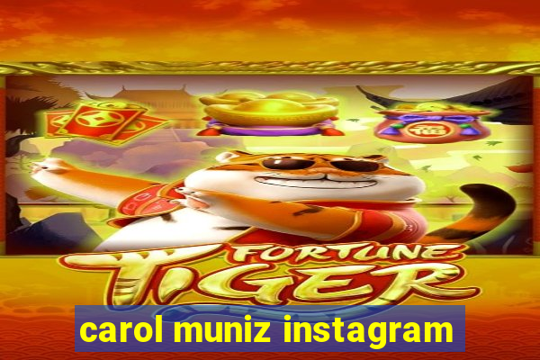 carol muniz instagram