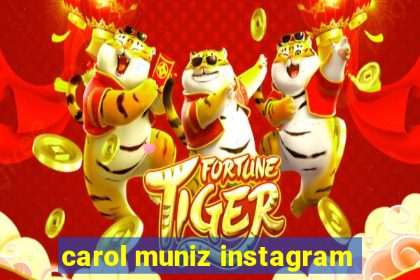 carol muniz instagram