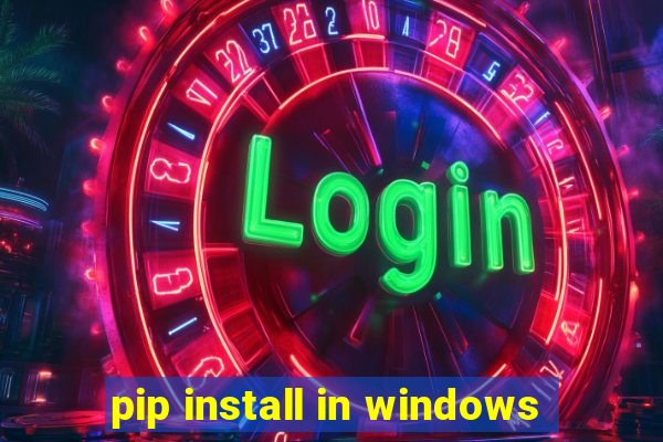 pip install in windows