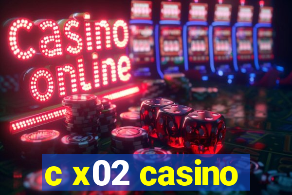 c x02 casino