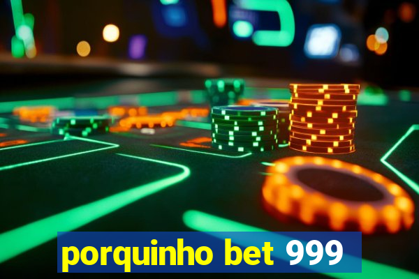 porquinho bet 999