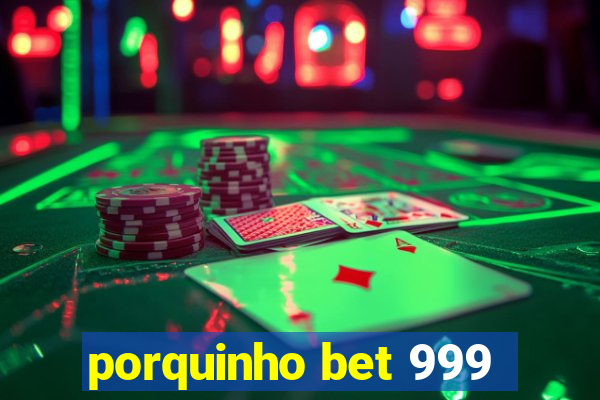 porquinho bet 999