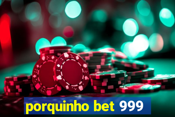 porquinho bet 999