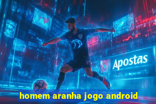 homem aranha jogo android