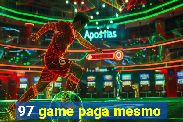 97 game paga mesmo