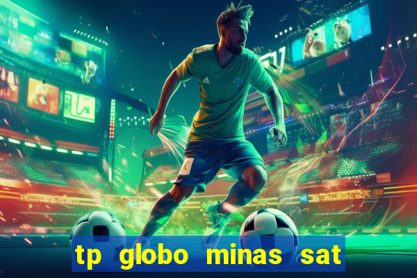 tp globo minas sat hd regional