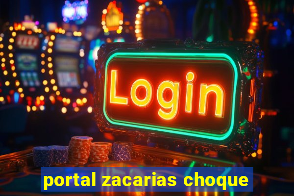 portal zacarias choque