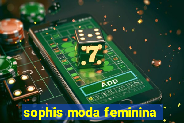 sophis moda feminina