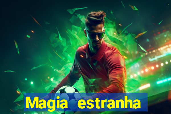 Magia estranha filme completo dublado