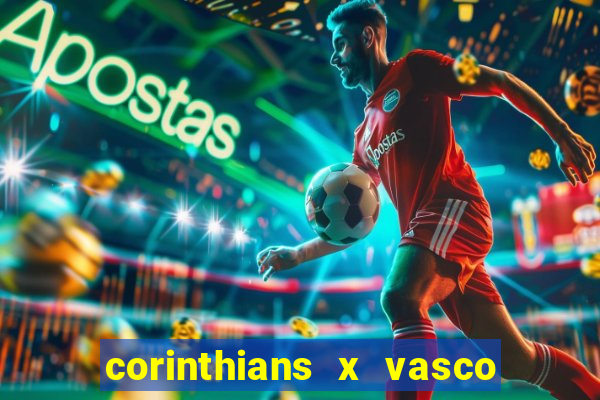 corinthians x vasco da gama ao vivo futemax