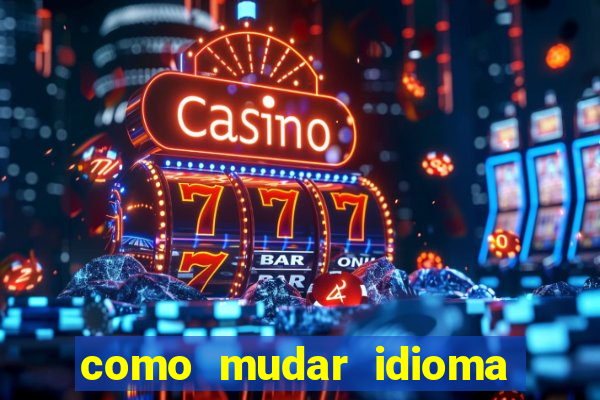 como mudar idioma party poker