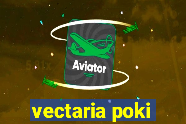 vectaria poki