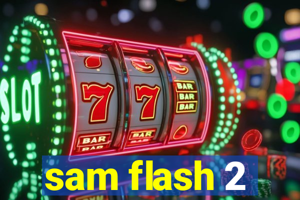 sam flash 2