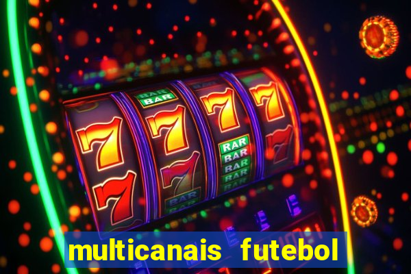 multicanais futebol ao vivo