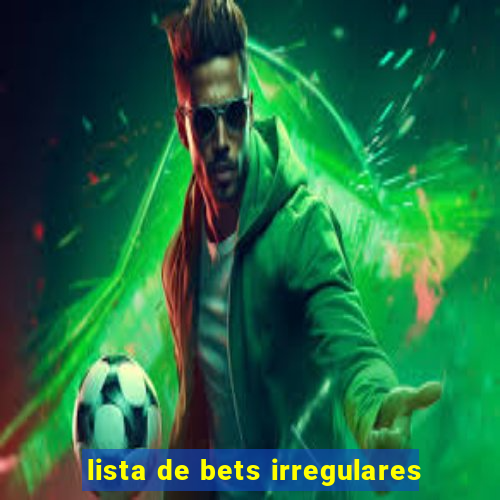 lista de bets irregulares