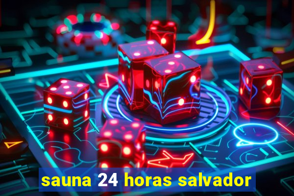 sauna 24 horas salvador