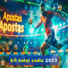 kit natal sadia 2023