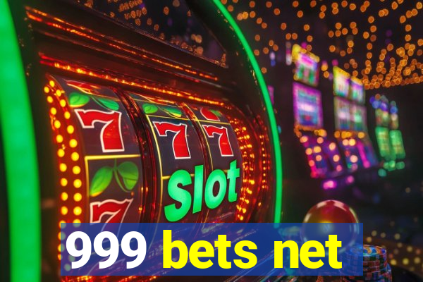 999 bets net