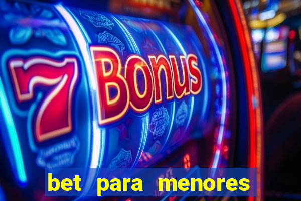 bet para menores de 18