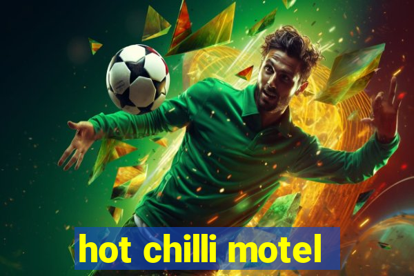 hot chilli motel